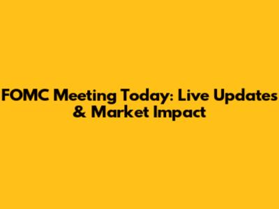 FOMC Meeting Today: Live Updates & Market Impact