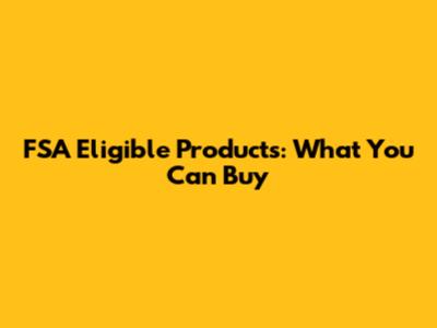 FSA Eligible Products: What You Can Buy
