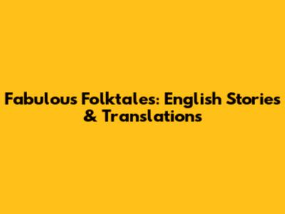 Fabulous Folktales: English Stories & Translations