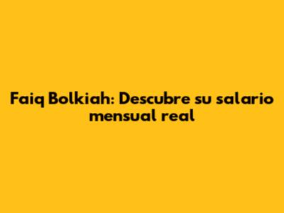 Faiq Bolkiah: Descubre su salario mensual real