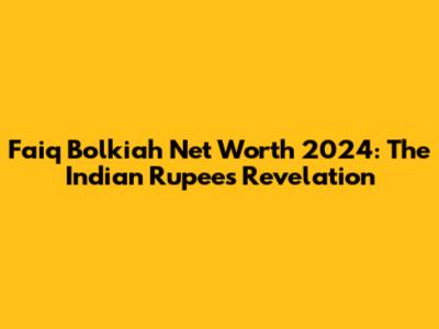Faiq Bolkiah Net Worth 2024: The Indian Rupees Revelation