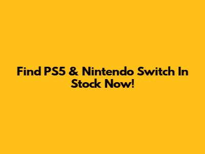 Find PS5 & Nintendo Switch In Stock Now!