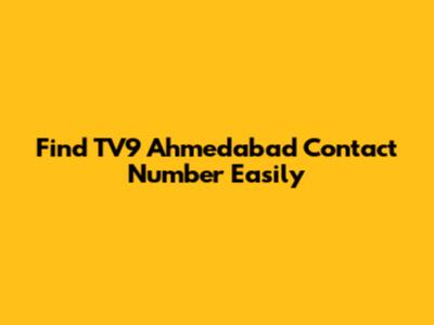 Find TV9 Ahmedabad Contact Number Easily