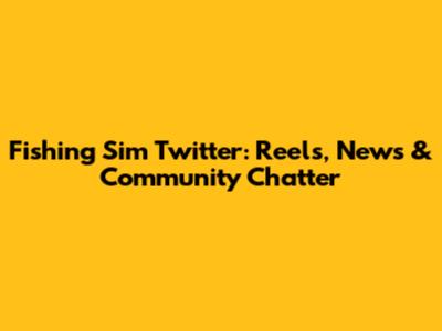 Fishing Sim Twitter: Reels, News & Community Chatter