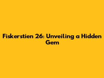 Fiskerstien 26: Unveiling a Hidden Gem