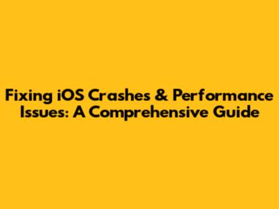Fixing iOS Crashes & Performance Issues: A Comprehensive Guide