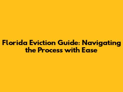Florida Eviction Guide: Navigating the Process with Ease