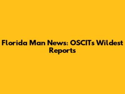 Florida Man News: OSCIT's Wildest Reports