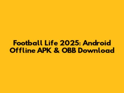 Football Life 2025: Android Offline APK & OBB Download