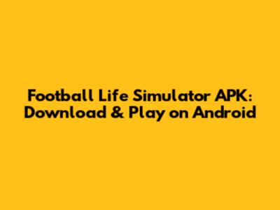Football Life Simulator APK: Download & Play on Android