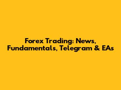 Forex Trading: News, Fundamentals, Telegram & EAs