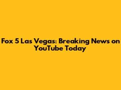 Fox 5 Las Vegas: Breaking News on YouTube Today