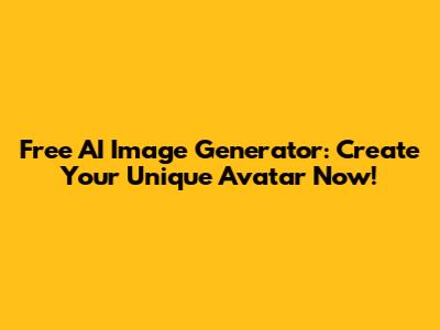 Free AI Image Generator: Create Your Unique Avatar Now!