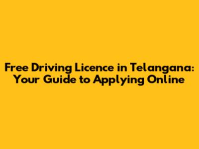 Free Driving Licence in Telangana: Your Guide to Applying Online