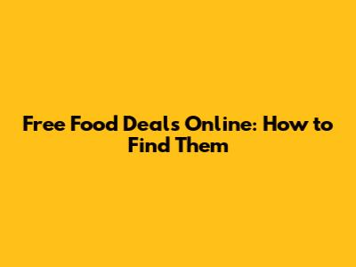 Free Food Deals Online: How to Find Them