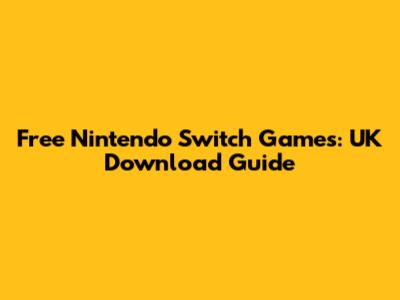 Free Nintendo Switch Games: UK Download Guide