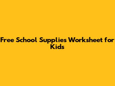 Free School Supplies Worksheet for Kids