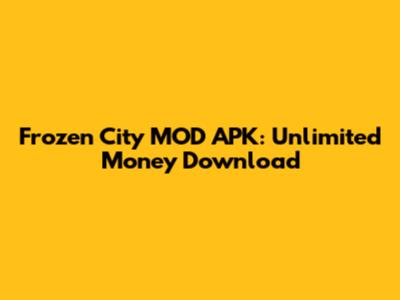 Frozen City MOD APK: Unlimited Money Download