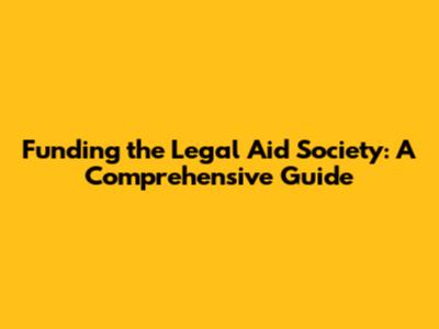 Funding the Legal Aid Society: A Comprehensive Guide