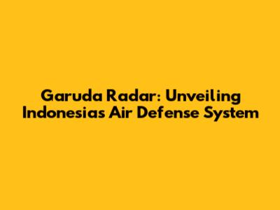 Garuda Radar: Unveiling Indonesia's Air Defense System