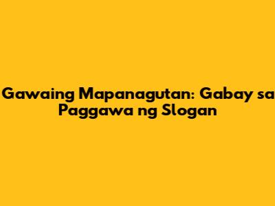 Gawaing Mapanagutan: Gabay sa Paggawa ng Slogan