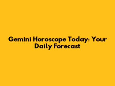 Gemini Horoscope Today: Your Daily Forecast