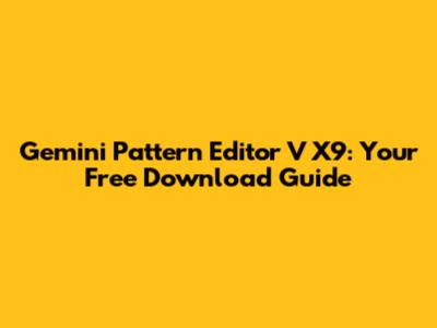 Gemini Pattern Editor V X9: Your Free Download Guide