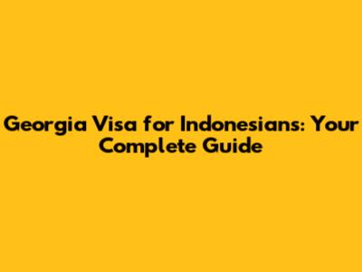 Georgia Visa for Indonesians: Your Complete Guide
