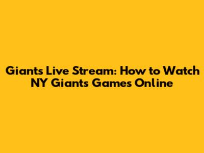 Giants Live Stream: How to Watch NY Giants Games Online