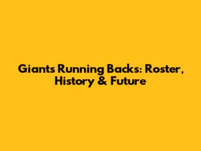 Giants Running Backs: Roster, History & Future