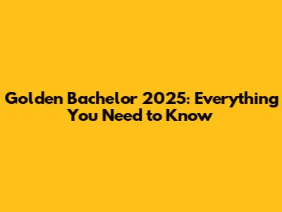 Golden Bachelor 2025: Everything You Need to Know