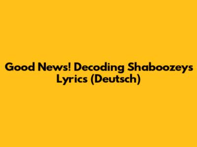 Good News! Decoding Shaboozey's Lyrics (Deutsch)