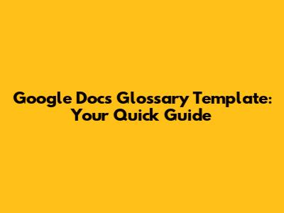 Google Docs Glossary Template: Your Quick Guide