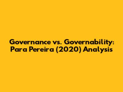 Governance vs. Governability: Para Pereira (2020) Analysis