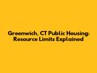 Greenwich, CT Public Housing: Resource Limits Explained