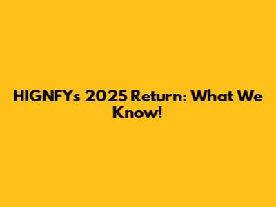 HIGNFY's 2025 Return: What We Know!