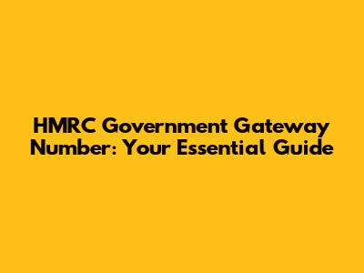 HMRC Government Gateway Number: Your Essential Guide