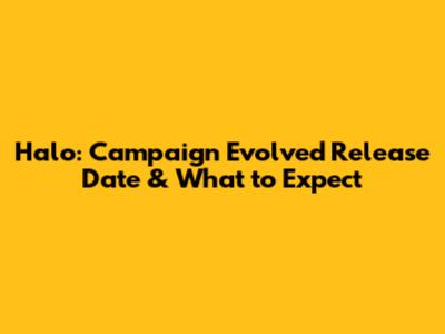 Halo: Campaign Evolved Release Date & What to Expect