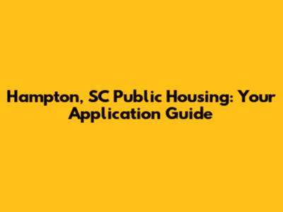 Hampton, SC Public Housing: Your Application Guide