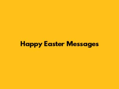 Happy Easter Messages