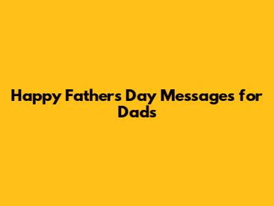 Happy Father's Day Messages for Dads