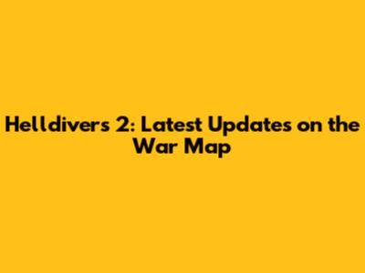 Helldivers 2: Latest Updates on the War Map