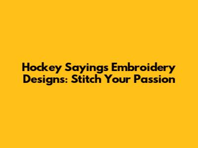Hockey Sayings Embroidery Designs: Stitch Your Passion