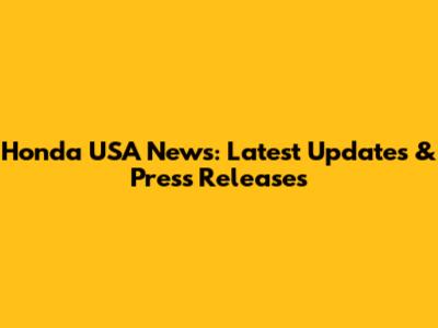 Honda USA News: Latest Updates & Press Releases
