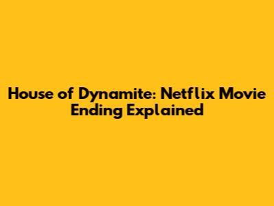 House of Dynamite: Netflix Movie Ending Explained
