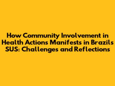 How Community Involvement in Health Actions Manifests in Brazil's SUS: Challenges and Reflections