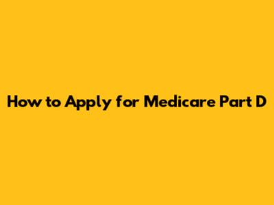 How to Apply for Medicare Part D