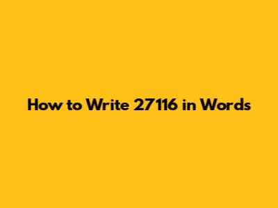How to Write 27116 in Words