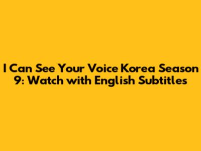 I Can See Your Voice Korea Season 9: Watch with English Subtitles