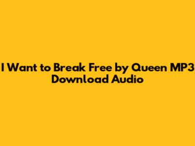 I Want to Break Free by Queen MP3 Download Audio